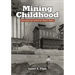 Mining Childhood: Growing Up in Butte, 1900-1960
