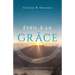 Éveil À La Grâce: Croire En La Grâce Est Une Chose. La Vivre En Est Une Autre.