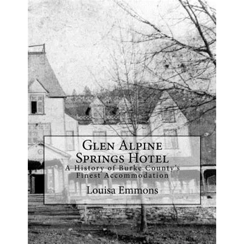 Glen Alpine Springs Hotel: A History of Burke County's Finest Accommodation