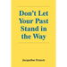 Don't Let Your Past Stand in the Way