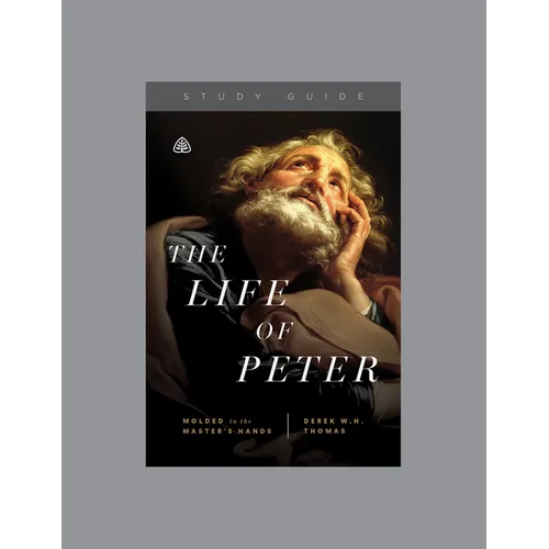 The Life of Peter: Molded in the Master's Hands, Teaching Series Study Guide