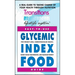 Glycemic Index Food Guide: For Weight Loss, Cardiovascular Health, Diabetic Management, and Maximum Energy