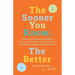 The Sooner You Know, The Better: Dear Teens and Twentysomethings, It's Time to Fully Face Your Fears About the Future & Embrace Who You Are