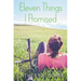 Eleven Things I Promised