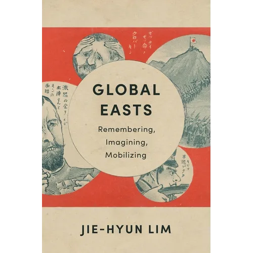 Global Easts: Remembering, Imagining, Mobilizing