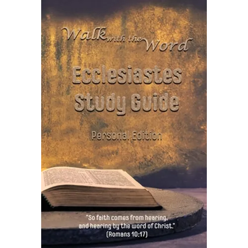 Walk with the Word Ecclesiastes Study Guide: Personal Edition