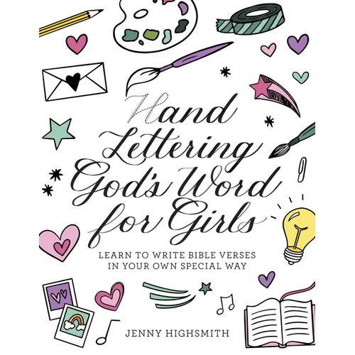 Hand Lettering God's Word for Girls: Learn to Write Bible Verses in Your Own Special Way