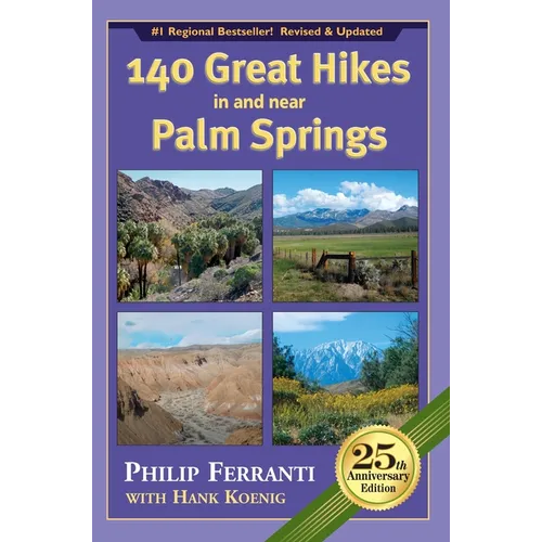 140 Great Hikes in and Near Palm Springs, 25th Anniversary Edition
