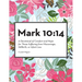 Mark 10: 14: A Devotional of Comfort and Hope for Those Suffering from Miscarriage, Stillbirth, or Infant Loss