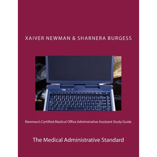 Newman's Certified Medical Office Administratve Assistant Study Guide: The Medical Administrative Standard