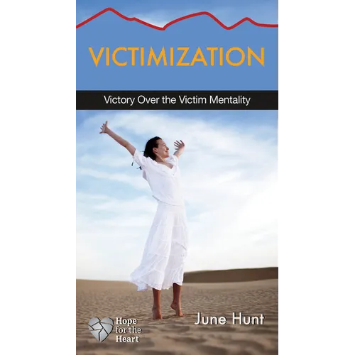 Victimization: Victory Over the Victim Mentality