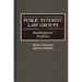 Public Interest Law Groups: Institutional Profiles