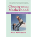 Choosing Single Motherhood: The Thinking Woman's Guide