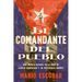 Village Commander, the \ El Comandante del Pueblo (Spanish Edition): Una Novela Basada En La Vida de Camilo Cienfuegos Y Su Misteriosa Muerte