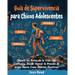 Guía de supervivencia para chicos adolescents: Supera los retos de la vida con confianza, desde vencer la presión de grupo hasta crear hábitos positiv