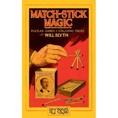 Match-Stick Magic (Hey Presto Magic Book): Puzzles, Games and Conjuring Tricks with Matches
