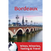 Bordeaux: Wines, Wineries, Tasting & Travel