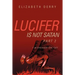 Lucifer is not Satan Part 2