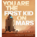 You Are the First Kid on Mars