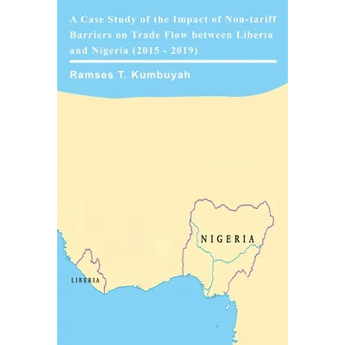 A Case Study of the Impact of Non-tariff Barriers on Trade Flow between Liberia and Nigeria (2015 - 2019)