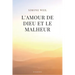 L'amour de Dieu et le malheur: suivi de de "L'Amour, le Mal et le Malheur"