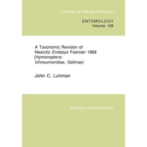 A Taxonomic Revision of Nearctic Endasys Foerster 1868 (Hymenoptera: Ichneumonidae, Gelinae): Volume 109