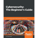 Cybersecurity: A comprehensive guide to getting started in cybersecurity
