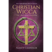 Christian Wicca: 20th Anniversary Edition