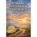 52 Weeks of Systematic Theology for Adults: A Calm, Week-by-Week Journey Through Christian Belief