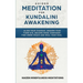 Guided Meditation for Kundalini Awakening: Align Your Chakras, Awaken Your Third Eye, Become More Confident, Find Inner Peace, Develop Mindfulness, an