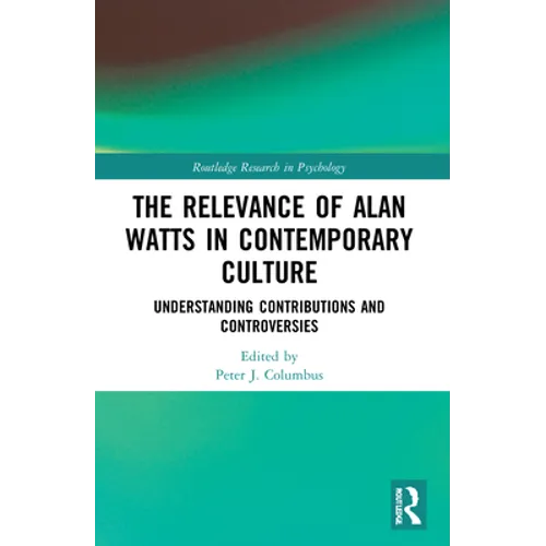 The Relevance of Alan Watts in Contemporary Culture: Understanding Contributions and Controversies