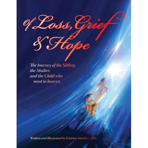Of Loss, Grief and Hope: The Journey of the Sibling, the Mother and the Child who went to heaven