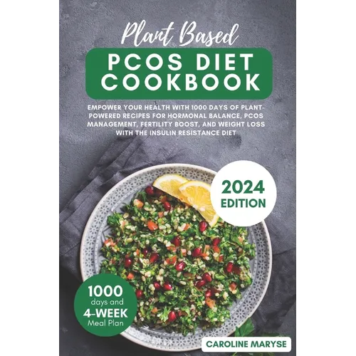 Plant Based Pcos Diet Cookbook: Empower your health with 1000 days of Plant-Powered recipes for hormonal balance, PCOS management, fertility boost, an
