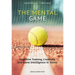 The Mental Game: Cognitive Training, Creativity, and Game Intelligence in Tennis