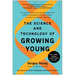 The Science and Technology of Growing Young: An Insider's Guide to the Breakthroughs That Will Dramatically Extend Our Lifespan . . . and What You Can