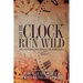 Let the Clock Run Wild: Wit and Wisdom from Boomers and Bobbysoxers
