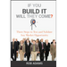 If You Build It Will They Come?