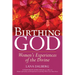 Birthing God: Women's Experience of the Divine