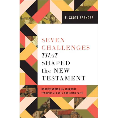 Seven Challenges That Shaped the New Testament