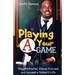 Playing Your "A" Game: Stay Motivated, Remain Focused and Succeed in School and Life