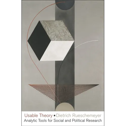 Usable Theory: Analytic Tools for Social and Political Research