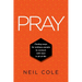 Pray: Finding Ways For Ordinary People To Connect With God In All Of Life