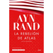 La Rebelión de Atlas (Novela) / Atlas Shrugged (a Novel)