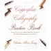 Copperplate Calligraphy Practice Book: Step-By-Step Exercises to Master Letterforms, Strokes, and More Pointed Pen Techniques for Polished Script