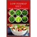 The New Low Fodmap Diet for Beginners: Comprehensive Guide On Everything You Need To Know About Low Foodmap Diet: Includes Recipes, Meal Plan and Cook