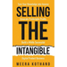 Selling The Intangible: Turn Your Knowledge into Income. Generate Predictable Profits. Build a Wildly Successful Digital Product Business.