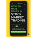 How to Make Money in Stock Market Trading: Things No One Tells You About Investing in Stocks