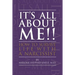 It's All About ME!!: How to Survive Life with a Narcissist