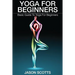 Yoga for Beginners: Basic Guide to Yoga for Beginners