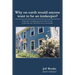 Why on Earth Would Anyone Want to Be an Innkeeper?: Pretty Much Everything You Need to Know on How to Find, Buy, Run, and Sell the Inn of Your Dreams
